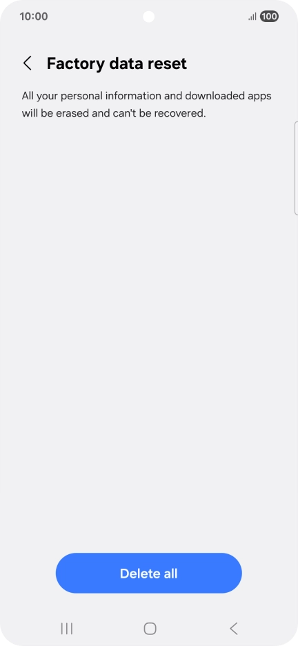 Press Delete all. Wait a moment while the factory default settings are restored. Follow the instructions on the screen to set up your phone and prepare it for use.