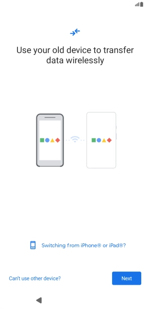 Follow the instructions on the screen to transfer content from another phone.