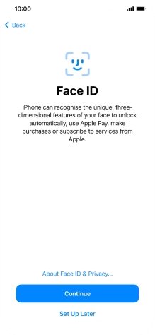 Follow the instructions on the screen to turn on use of Face ID or press Set Up Later.