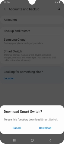 Download Smart Switch to your phone if you're asked to do so. Follow the instructions on the screen to download Smart Switch.