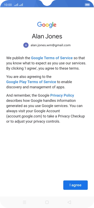 Press I agree and follow the instructions on the screen to select settings for your Google account.