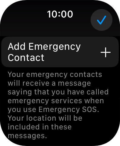 Press Add Emergency Contact and follow the instructions on the screen to key in your emergency info and emergency contacts.