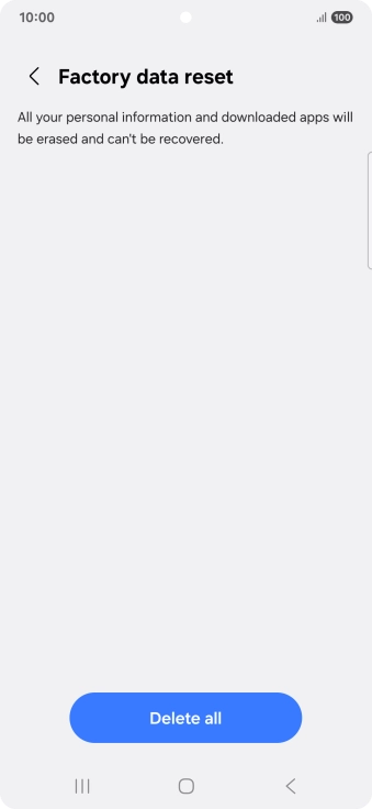 Press Delete all. Wait a moment while the factory default settings are restored. Follow the instructions on the screen to set up your phone and prepare it for use.