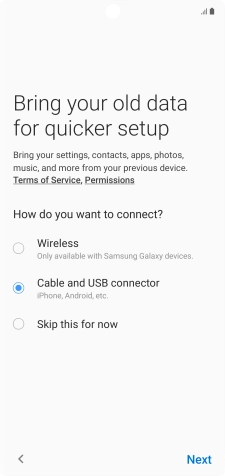 Press Next and follow the instructions on the screen to transfer content from another phone.