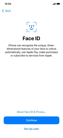Follow the instructions on the screen to turn on use of Face ID or press Set Up Later.