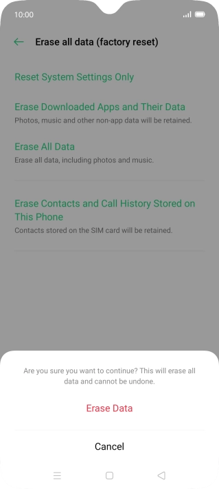 Press Erase Data. Wait a moment while the factory default settings are restored. Follow the instructions on the screen to set up your phone and prepare it for use.