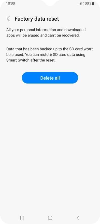 Press Delete all. Wait a moment while the factory default settings are restored. Follow the instructions on the screen to set up your phone and prepare it for use.