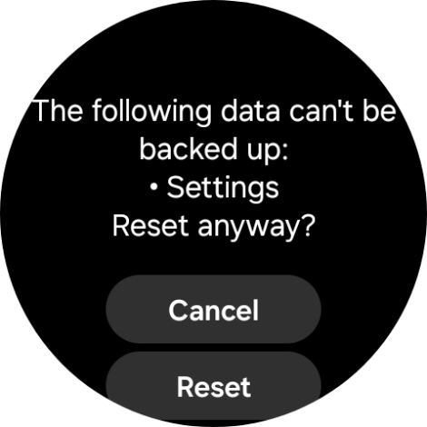 Press Reset. Wait a moment while the factory default settings are restored. Follow the instructions on the screen to set up your smartwatch and prepare it for use.