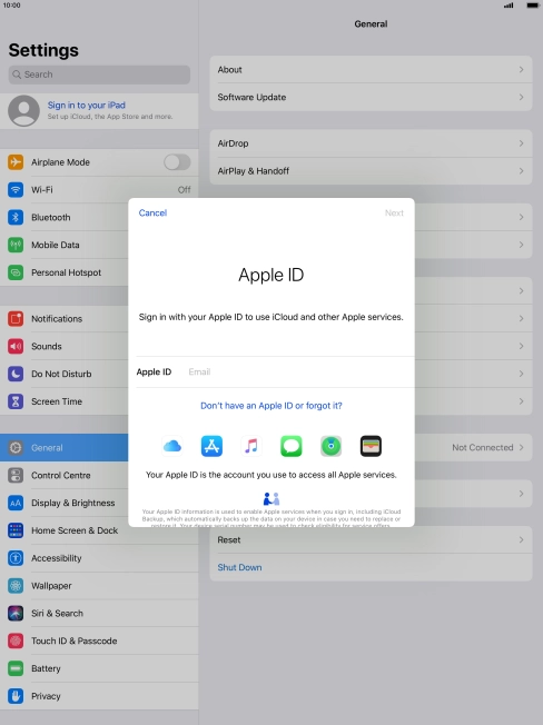 If you don t have an Apple ID, press Don't have an Apple ID or forgot it? and follow the instructions on the screen to create an Apple ID.