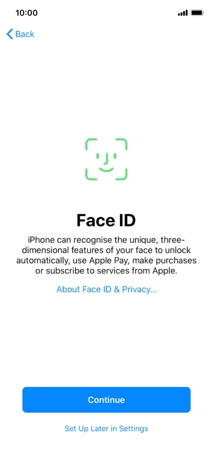 Follow the instructions on the screen to turn on use of Face ID or press Set Up Later in Settings.