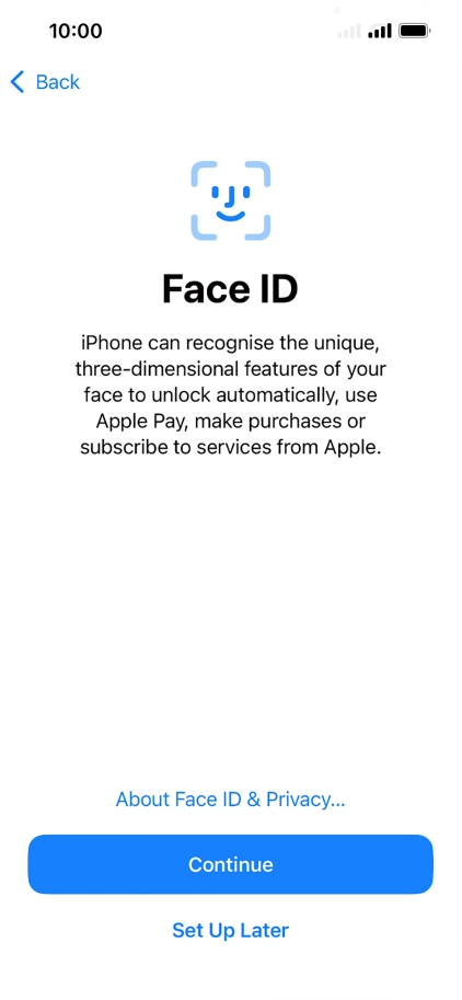 Follow the instructions on the screen to turn on use of Face ID or press Set Up Later.