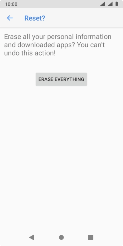 Press ERASE EVERYTHING. Wait a moment while the factory default settings are restored. Follow the instructions on the screen to set up your phone and prepare it for use.