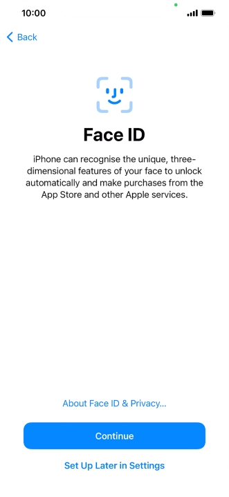 Follow the instructions on the screen to turn on use of Face ID or press Set Up Later in Settings.