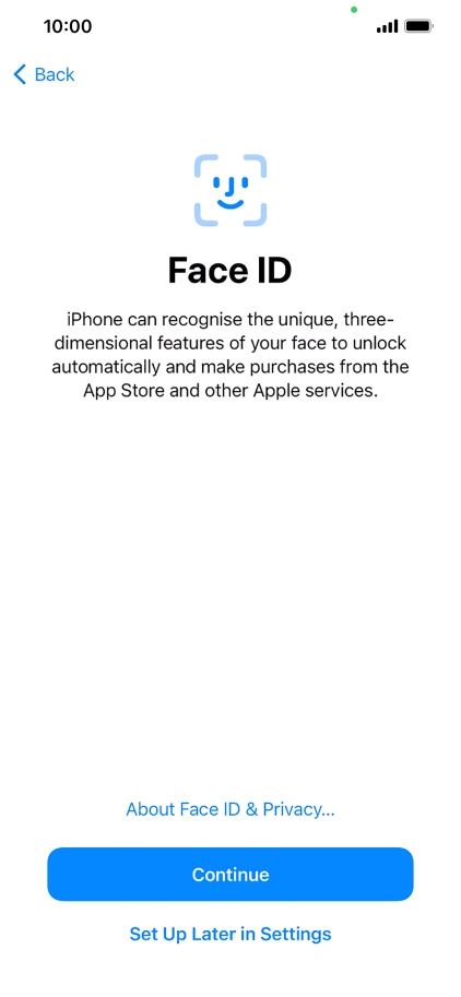 Follow the instructions on the screen to turn on use of Face ID or press Set Up Later in Settings.