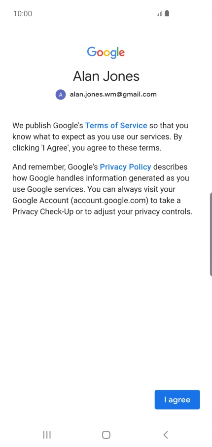 Press I agree and follow the instructions on the screen to select settings for your Google account.