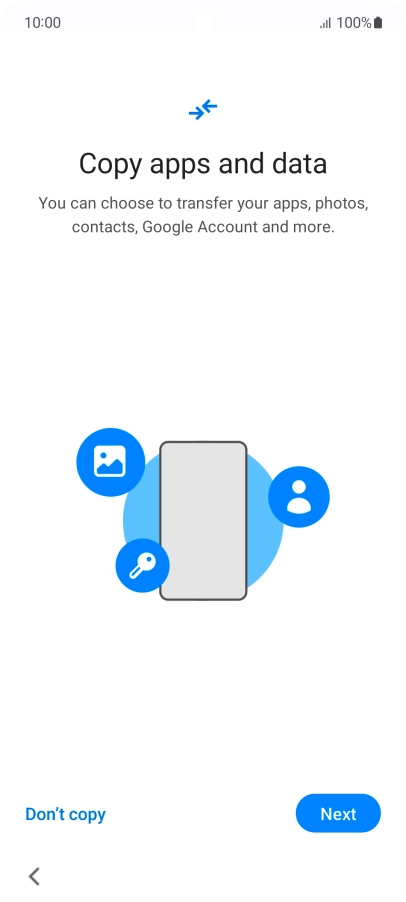 You can transfer the contents of another phone to your phone when it's activated for the first time and after a factory reset. When this screen is displayed, your phone is ready to transfer contents from another phone.