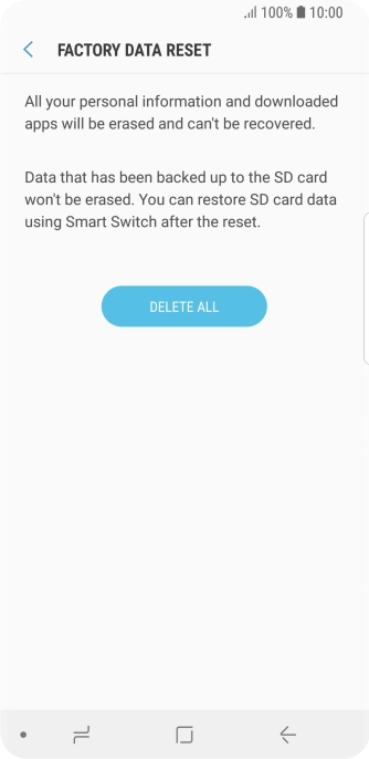 Press DELETE ALL. Wait a moment while the factory default settings are restored. Follow the instructions on the screen to set up your phone and prepare it for use.