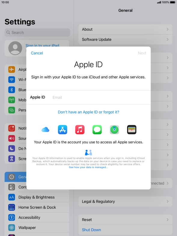 If you don t have an Apple ID, press Don't have an Apple ID or forgot it? and follow the instructions on the screen to create an Apple ID.