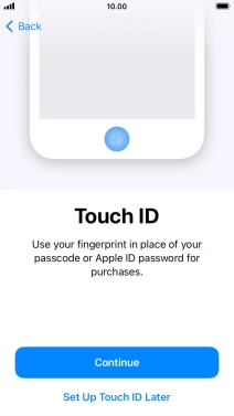 Follow the instructions on the screen to turn on use of Touch ID or press Set Up Touch ID Later.