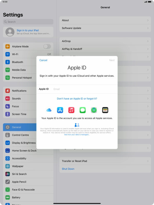 If you don t have an Apple ID, press Don't have an Apple ID or forgot it? and follow the instructions on the screen to create an Apple ID.