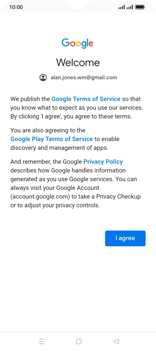 Press I agree and follow the instructions on the screen to select settings for your Google account.