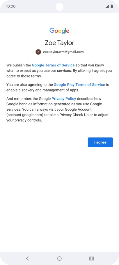Press I agree and follow the instructions on the screen to select settings for your Google account.