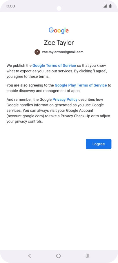 Press I agree and follow the instructions on the screen to select settings for your Google account.