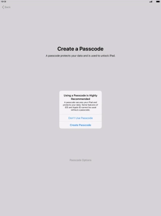 Follow the instructions on the screen to turn on use of lock code or press Don't Use Passcode.