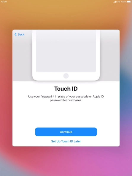 Follow the instructions on the screen to turn on use of Face ID or press Set Up Touch ID Later.