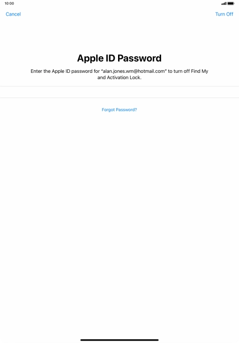 Key in the password for your Apple ID and press Turn Off. Wait a moment while the factory default settings are restored. Follow the instructions on the screen to set up your tablet and prepare it for use.