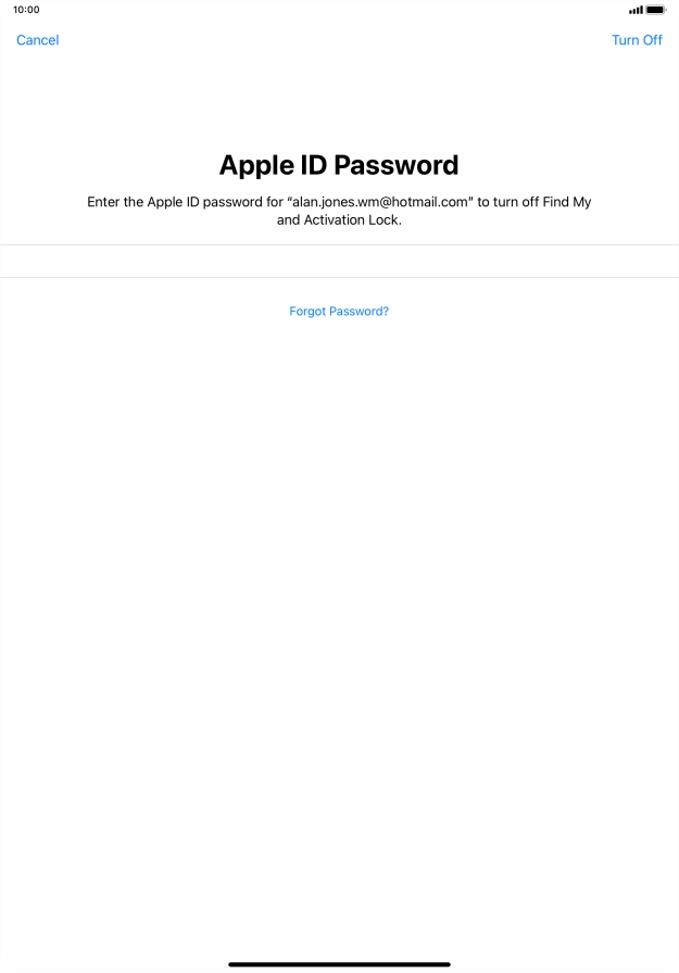 Key in the password for your Apple ID and press Turn Off. Wait a moment while the factory default settings are restored. Follow the instructions on the screen to set up your tablet and prepare it for use.