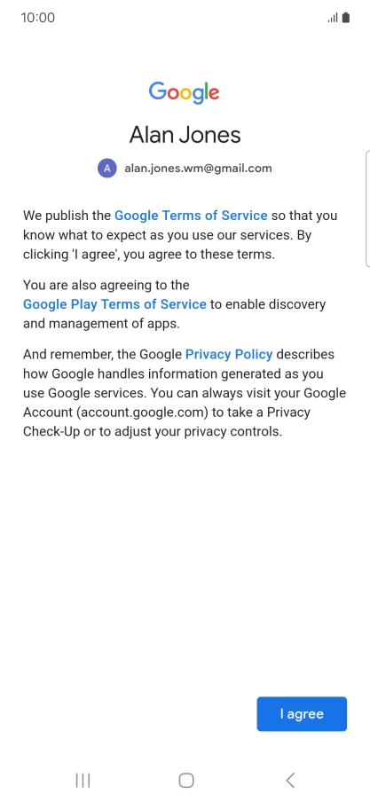 Press I agree and follow the instructions on the screen to select settings for your Google account.