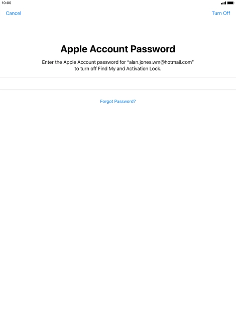 Key in the password for your Apple ID and press Turn Off. Wait a moment while the factory default settings are restored. Follow the instructions on the screen to set up your tablet and prepare it for use.