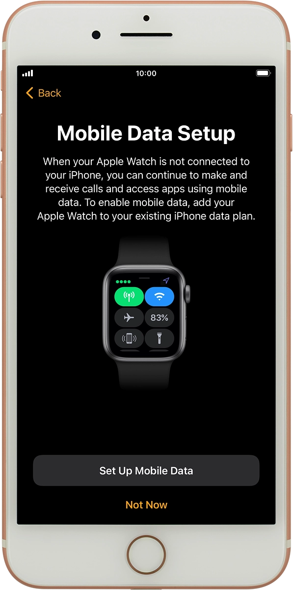 On your phone: Follow the instructions on the screen to set up mobile data on your Apple Watch or press Not Now.