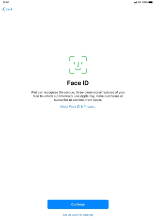Follow the instructions on the screen to turn on use of Face ID or press Set Up Later in Settings.