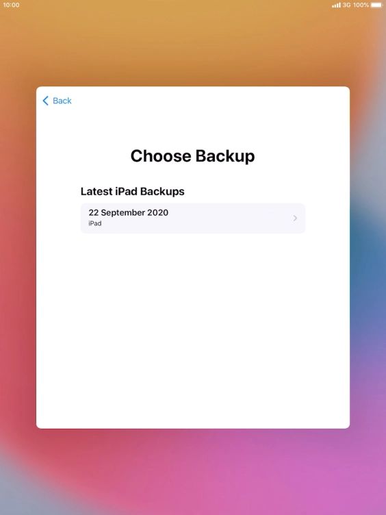 Press the required backup and your tablet restores the content of the selected backup. Subsequently, follow the instructions on the screen to set up your tablet and prepare it for use.