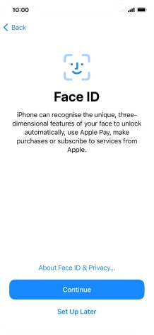 Follow the instructions on the screen to turn on use of Face ID or press Set Up Later.