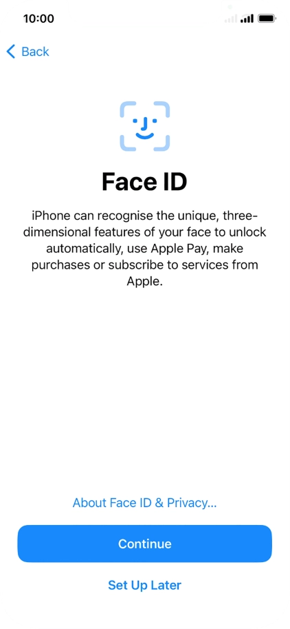 Follow the instructions on the screen to turn on use of Face ID or press Set Up Later.