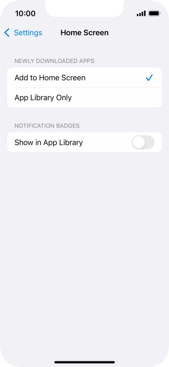 To add new downloaded apps to both the home screen and App Library, press Add to Home Screen.