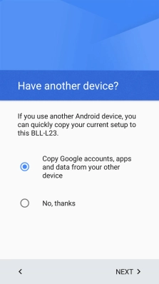 Press NEXT and follow the instructions on the screen to transfer the content from the other phone and finish the activation of your phone.