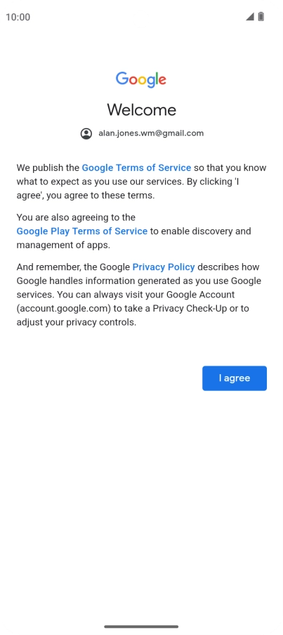 Press I agree and follow the instructions on the screen to select settings for your Google account.