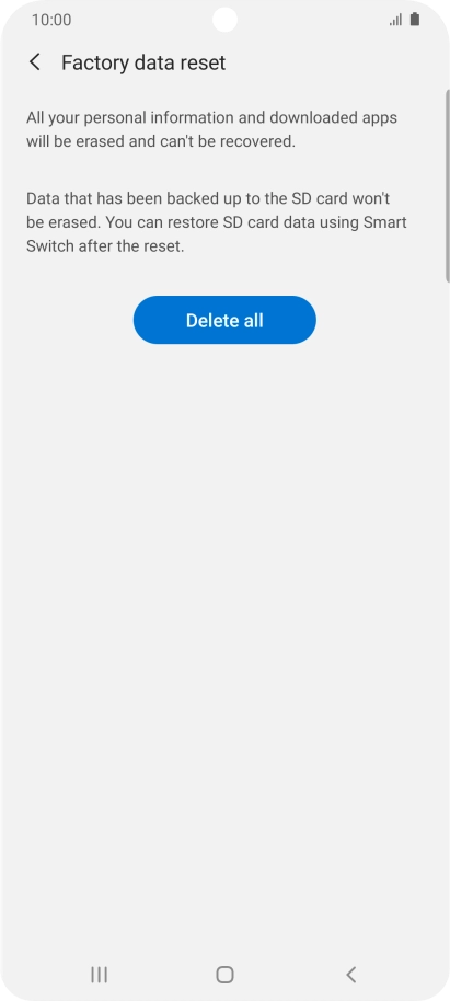 Press Delete all. Wait a moment while the factory default settings are restored. Follow the instructions on the screen to set up your phone and prepare it for use.