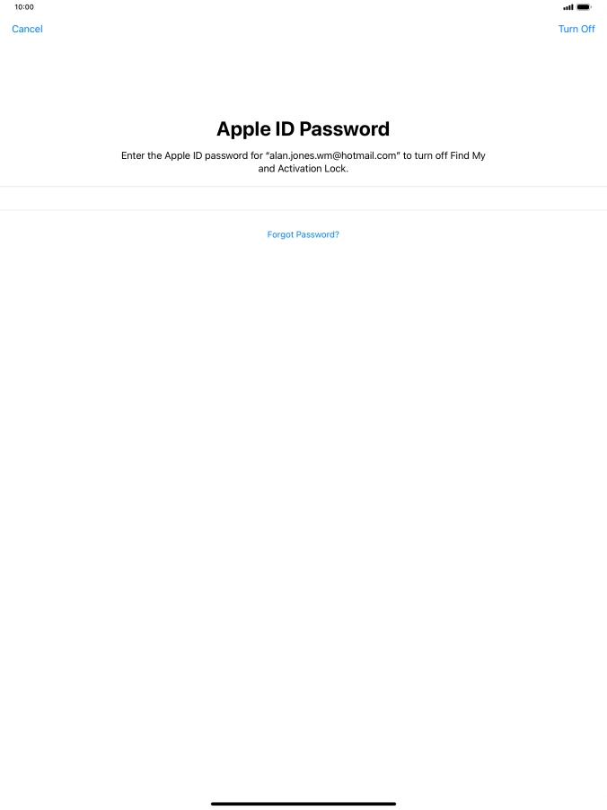 Key in the password for your Apple ID and press Turn Off. Wait a moment while the factory default settings are restored. Follow the instructions on the screen to set up your tablet and prepare it for use.