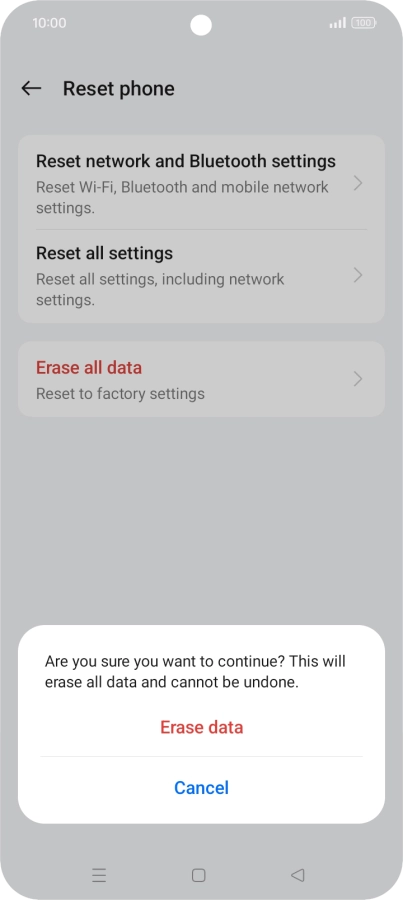 Press Erase data. Wait a moment while the factory default settings are restored. Follow the instructions on the screen to set up your phone and prepare it for use.