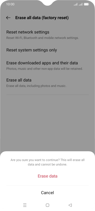 Press Erase data. Wait a moment while the factory default settings are restored. Follow the instructions on the screen to set up your phone and prepare it for use.