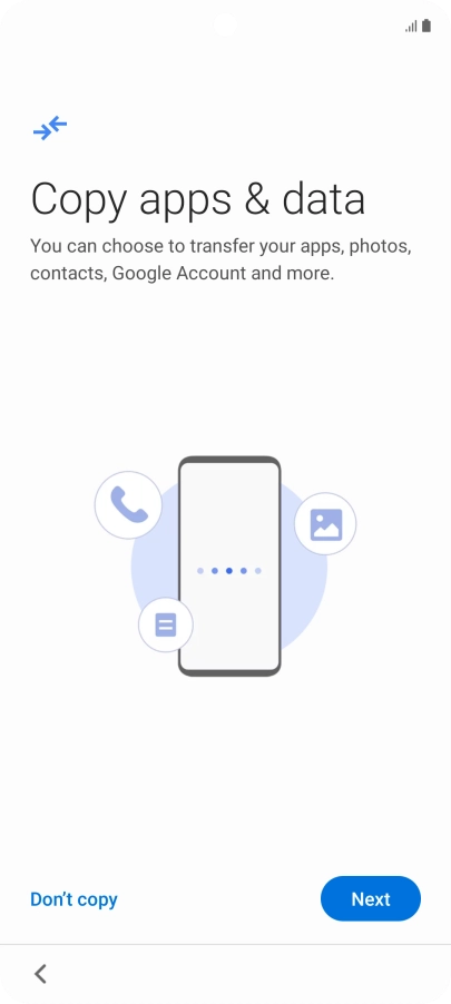 You can transfer the contents of another phone to your phone when it's activated for the first time and after a factory reset. When this screen is displayed, your phone is ready to transfer contents from another phone.
