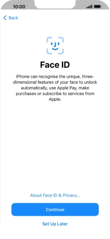 Follow the instructions on the screen to turn on use of Face ID or press Set Up Later.