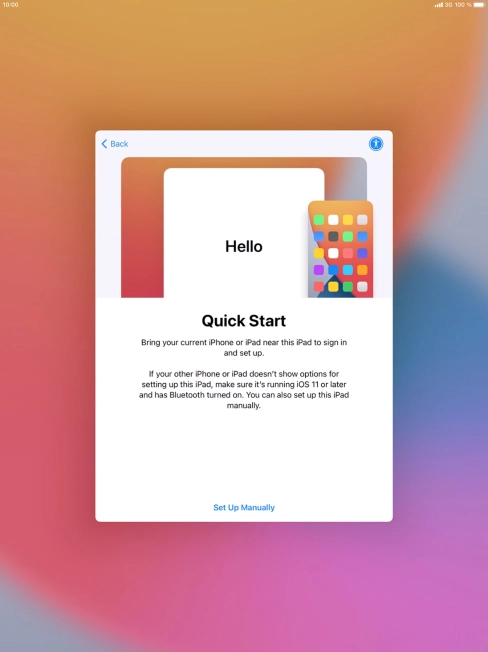 Follow the instructions on the screen to transfer content from another device running iOS 11 or later or press Set Up Manually.