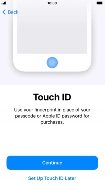 Follow the instructions on the screen to turn on use of Face ID or press Set Up Touch ID Later.