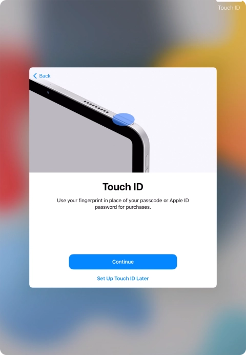 Follow the instructions on the screen to turn on use of Touch ID or press Set Up Touch ID Later.
